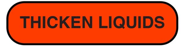 "THICKEN LIQUIDS" Imprinted Label - Fluorescent Red